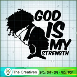 God Is My Strength Black Woman SVG, Africa Woman SVG, Black Woman SVG