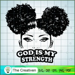 God Is My Strength SVG, Africa Woman SVG, Black Woman SVG