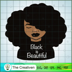 Black Is Beautiful    SVG, Africa Woman SVG, Black Woman SVG