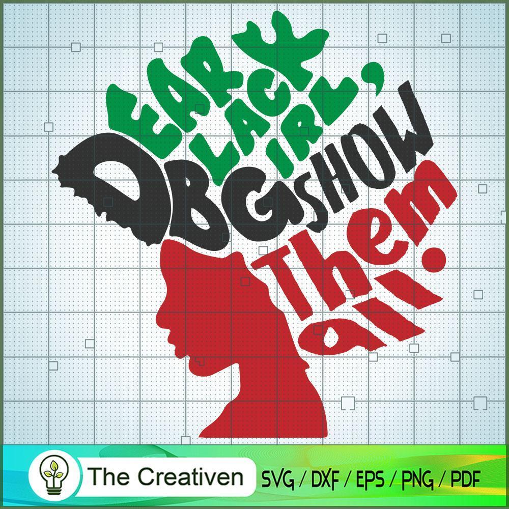 Dear Black Girl Show Them Al SVG Cut File for Cricut 1 Dear Black Girl Show Them Al SVG Cut File for Cricut