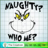 Naughty Who Me? SVG, Grinch Christmas SVG, The Grinch SVG