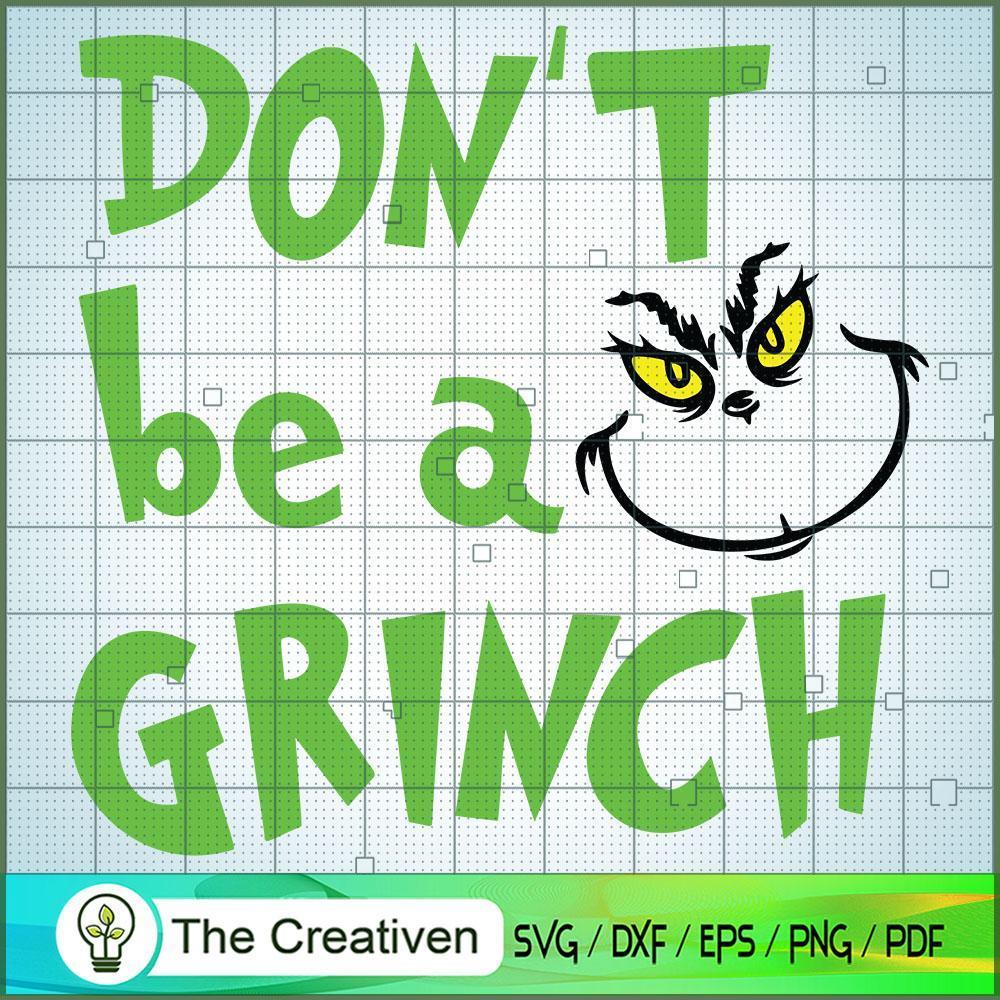 Don't Be A Grinch Face SVG, Grinch Christmas SVG, The Grinch SVG 1 Don't Be A Grinch Face SVG, Grinch Christmas SVG, The Grinch SVG