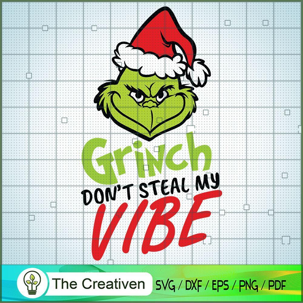Grinch Don't Steal My Vibe SVG, Grinch Christmas SVG, The Grinch SVG 1 Grinch Don't Steal My Vibe SVG, Grinch Christmas SVG, The Grinch SVG