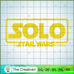 "SOLO" A Star Wars Story SVG, Star Wars SVG, Star Wars Quotes SVG