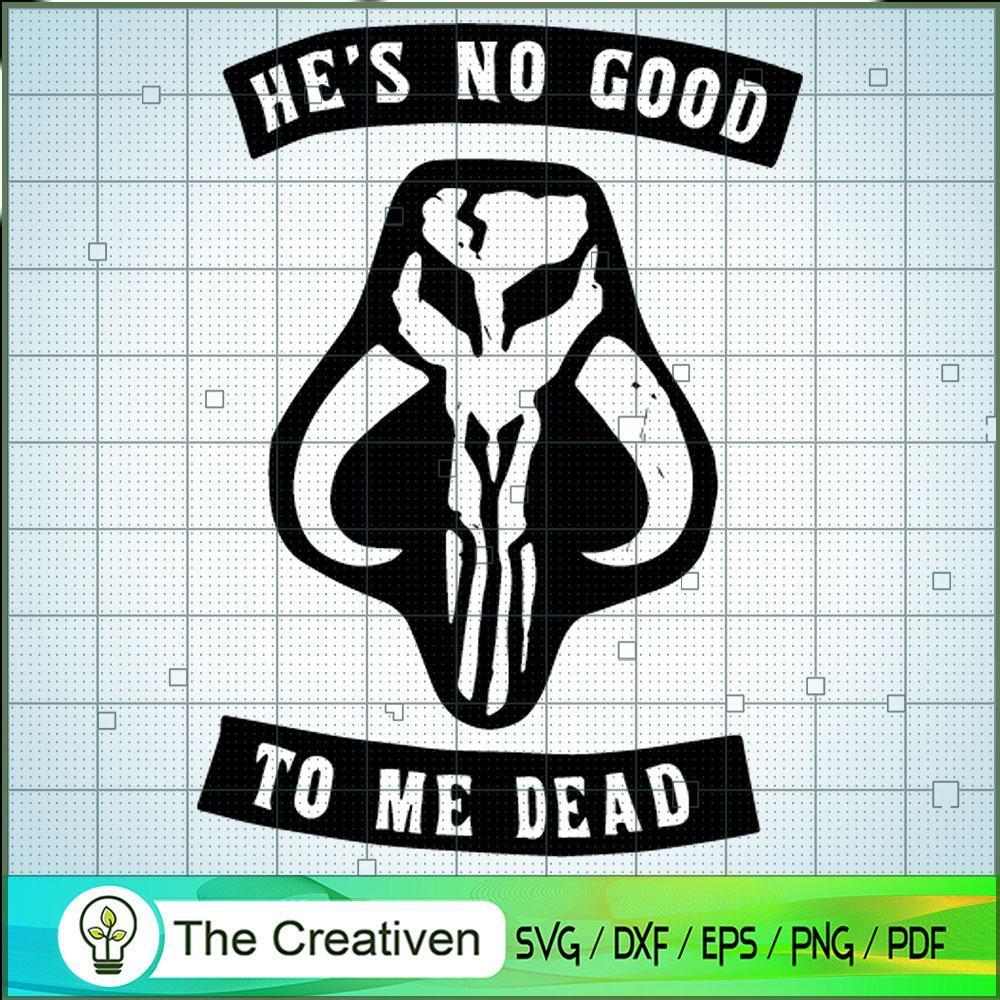 He's No Good To Me Death SVG, Star Wars SVG, Star Wars Quotes SVG 1 He's No Good To Me Death SVG, Star Wars SVG, Star Wars Quotes SVG
