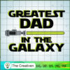 Greatest Dad In The Galaxy SVG, Star Wars SVG, Star Wars Quotes SVG 2 85 starwars copy