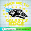 Take Me To Galaxy's Edge SVG, Star Wars SVG, Star Wars Quotes SVG 2 84 starwars copy