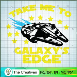 Take Me To Galaxy's Edge SVG, Star Wars SVG, Star Wars Quotes SVG