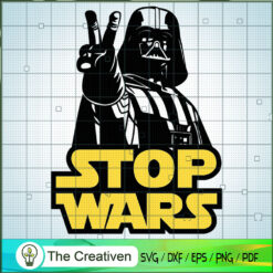 Darth Vader Stop Wars SVG, Star Wars SVG, Star Wars Character SVG