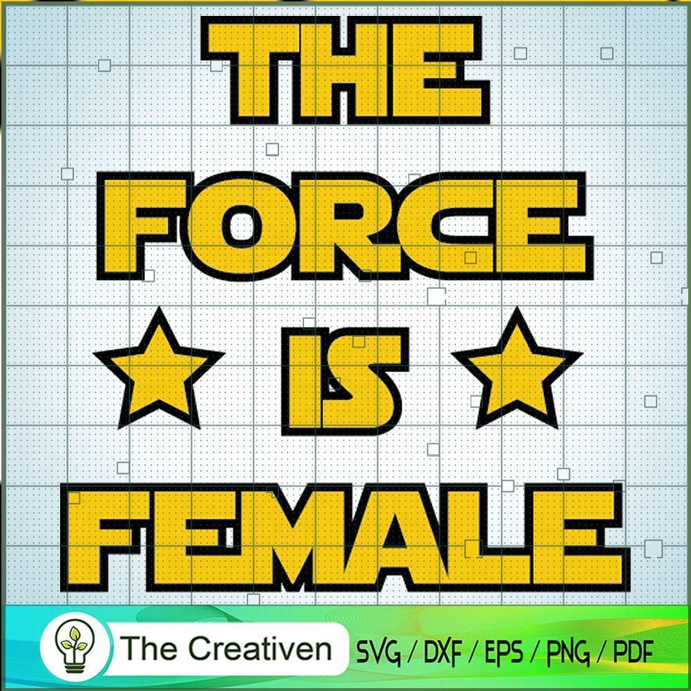 The Force Is Female SVG, Star Wars SVG, Star Wars Quotes SVG 1 The Force Is Female SVG, Star Wars SVG, Star Wars Quotes SVG
