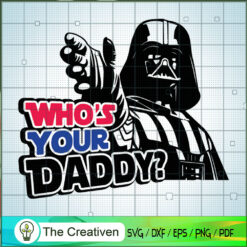 Who's Your Daddy SVG, Star Wars SVG, Star Wars Quotes SVG