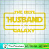 The Best Husband In The Galaxy SVG Cut File for Cricut & Silhouette 3 31 starwars copy