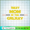 Best Mom In The Galaxy SVG Cut File for Cricut & Silho Design 10573 2 29 starwars copy