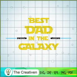 Best Dad In The Galaxy SVG, Star Wars SVG, Star Wars Quotes SVG