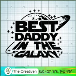 Best Daddy In The Galaxy SVG, Star Wars SVG, Father Days SVG