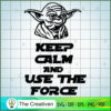 Keep Calm And Use The Force  SVG Cut File for Cricut