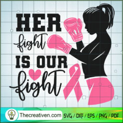Her Fight Is Our Fight SVG Cut File for Cricut & Silho Design 36237