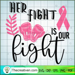 Her Fight Is Our Fight SVG Cut File for Cricut & Silho Design 36238