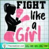 Fight Like A Girl SVG, Cancer SVG, Breast Cancer Awareness SVG 3 fight like a girl copy
