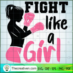 Fight Like A Girl SVG, Cancer SVG, Breast Cancer Awareness SVG