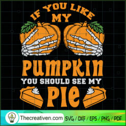 If You Like My Pumpkin You S SVG Cut File for Cricut
