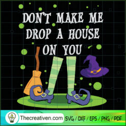 Don't Make Me Drop a House on You SVG Cut File for Cri Design 36006