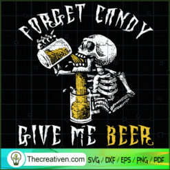 Forget Candy Give Me Beer SVG, Scary SVG, Halloween SVG