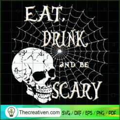 Eat Drink and Be Scary Skull SVG, Scary SVG, Halloween SVG