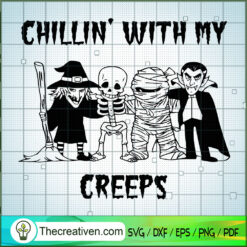 Chillin with My Creeps SVG, Scary SVG, Halloween SVG