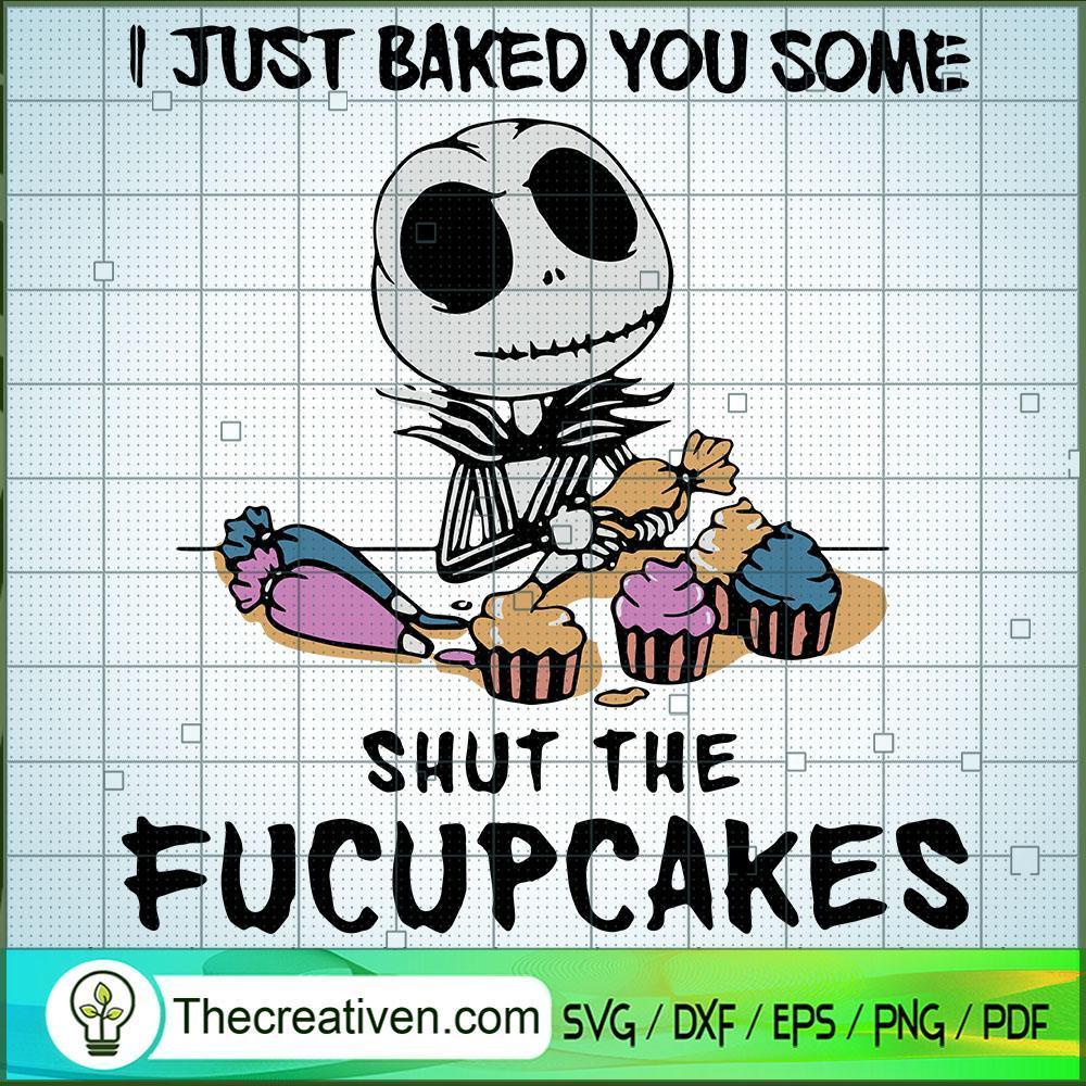 I Just Baked You Some Shut the Fucupca SVG Cut File fo Design 35337 1 I Just Baked You Some Shut the Fucupca SVG Cut File fo Design 35337