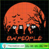 Ew People SVG, Scary SVG, Halloween SVG 2 17 copy 20