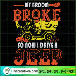 My Broom Broke so Now I Drive a Jeep SVG, Scary SVG, Halloween SVG