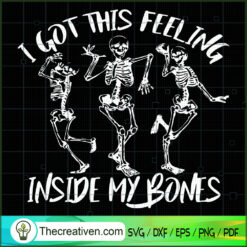 I Got This Feeling Inside My Bones SVG Cut File for Cr Design 34867