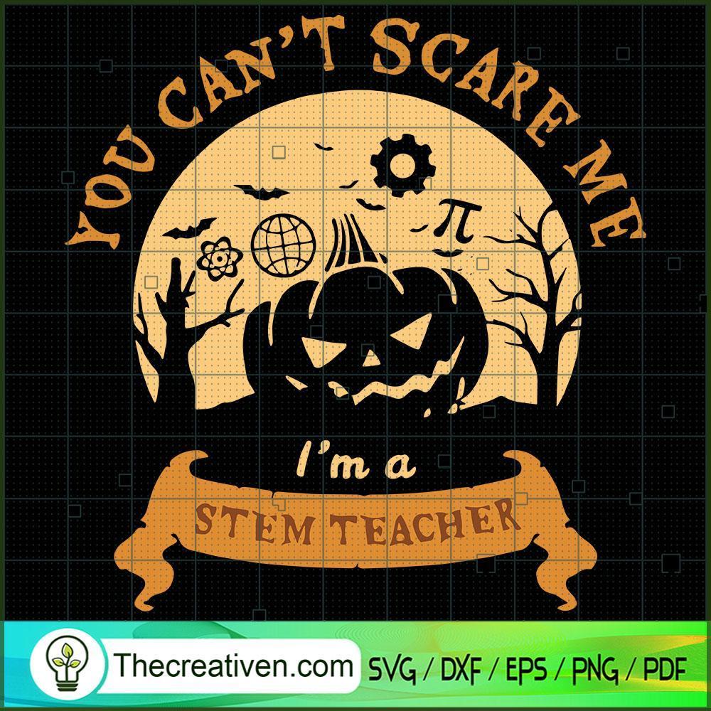 You Can't Scares Me I'm a Stem Teacher SVG, Scary SVG, Halloween SVG 1 You Can't Scares Me I'm a Stem Teacher SVG, Scary SVG, Halloween SVG