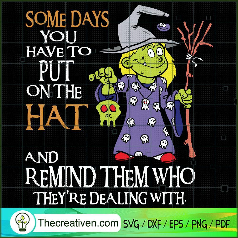 Some Days You Have to Put on the Hat SVG, Scary SVG, Halloween SVG 1 Some Days You Have to Put on the Hat SVG, Scary SVG, Halloween SVG