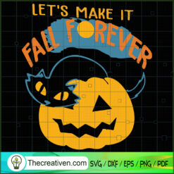 Let's Make It Fall Forever SVG, Scary SVG, Halloween SVG