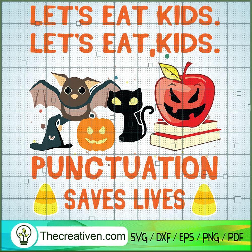 Let's Eat Kids Punctuation Saves Lives SVG, Scary SVG, Halloween SVG 1 Let's Eat Kids Punctuation Saves Lives SVG, Scary SVG, Halloween SVG