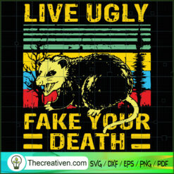 Live Ugly Fake Your Death SVG, Scary SVG, Halloween SVG