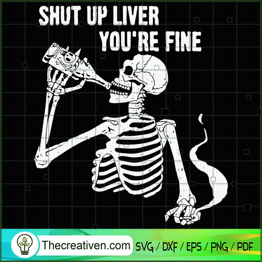Shut Up Liver You're Fine SVG Cut File for Cricut & Si Design 34731 1 Shut Up Liver You're Fine SVG Cut File for Cricut & Si Design 34731
