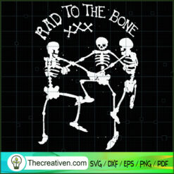 Rad To The Bone SVG, Scary SVG, Halloween SVG