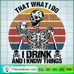 That What I Do I Drink and I Know Things SVG, Scary SVG, Halloween SVG