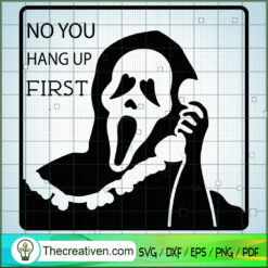 No You Hang Up First SVG, Halloween SVG, Horror SVG