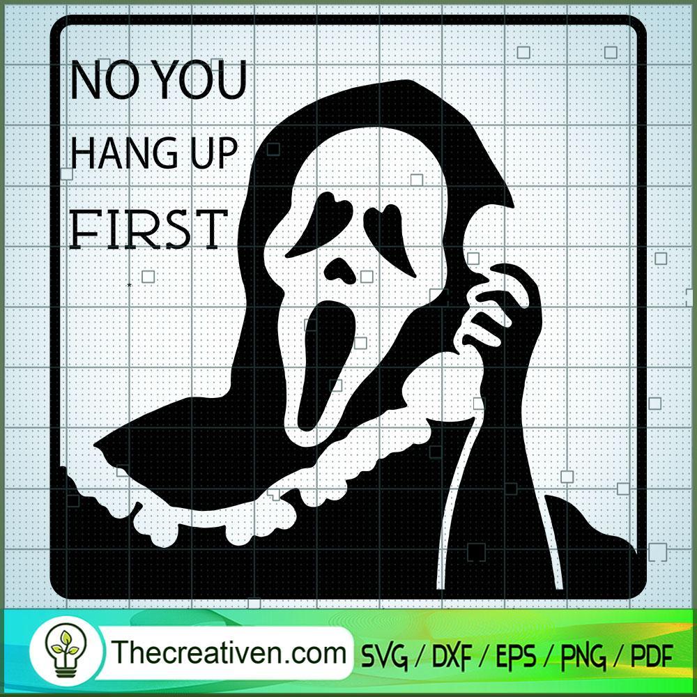 No You Hang Up First SVG, Halloween SVG, Horror SVG 1 No You Hang Up First SVG, Halloween SVG, Horror SVG