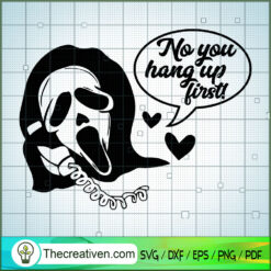 No You Hang Up First! SVG, Halloween SVG, Horror SVG