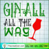 Gin Gle All the Way SVG, Grinch SVG, Christmas SVG 3 16 copy 15