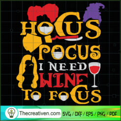 Hocus Pocus I Need Wine to Focus SVG, Halloween SVG, Horror SVG