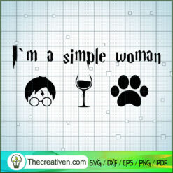 I'm A Simple Women SVG, Hogwarts SVG, Harry Potter SVG
