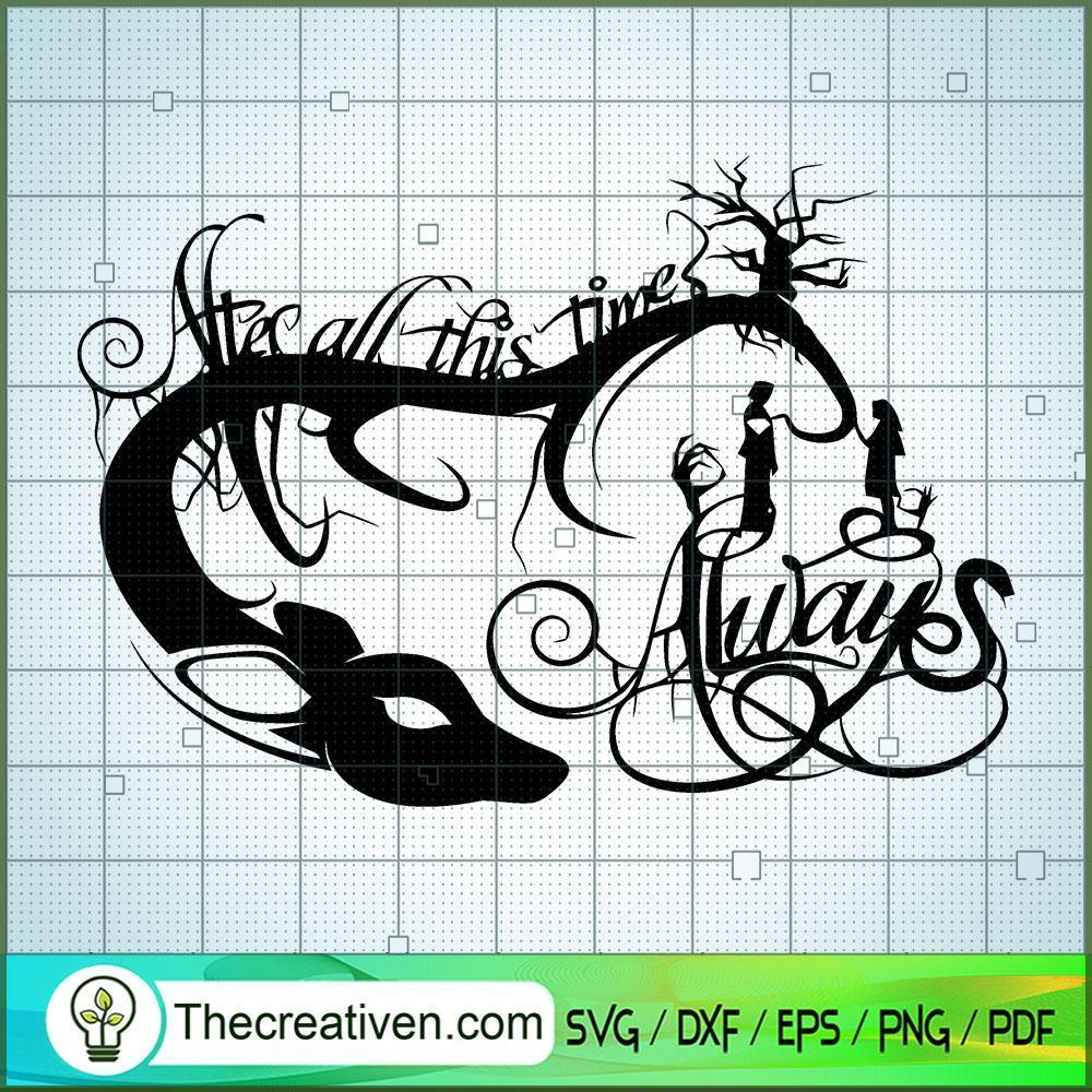 After All This Time Aways SVG, Hogwarts SVG, Harry Potter SVG 1 After All This Time Aways SVG, Hogwarts SVG, Harry Potter SVG
