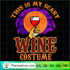 This is My Scary Wine Costume SVG Cut File for Cricut & Silhouette