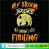 My Broom Broke so Now I Go F SVG Cut File for Cricut 2 33 copy 10
